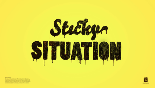 A poster that reads "Sticky Situation" in type that shows streaks running down from it.